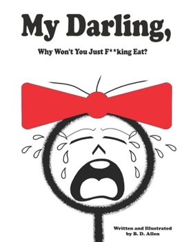 My Darling, Why Won't You Just F**king Eat?