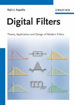 Paperback Digital Filters: Theory, Application and Design of Modern Filters Book