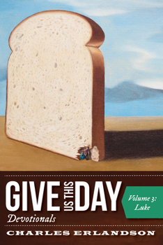 Hardcover Give Us This Day Devotionals, Volume 3: Luke Book