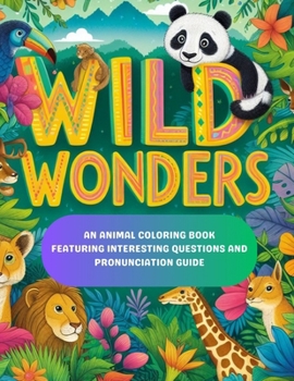 Wild Wonders: An animal adventure coloring book