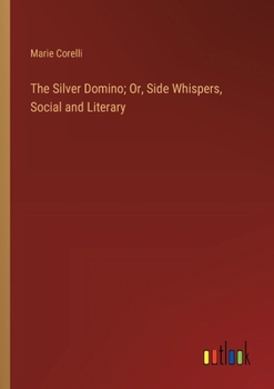 Paperback The Silver Domino; Or, Side Whispers, Social and Literary Book