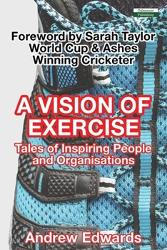 Paperback A Vision of Exercise: Tales of Inspiring People and Organisations Book