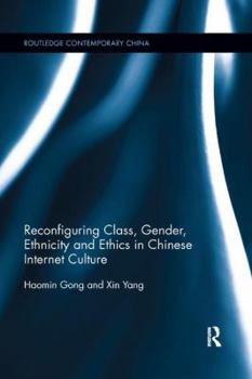 Paperback Reconfiguring Class, Gender, Ethnicity and Ethics in Chinese Internet Culture Book