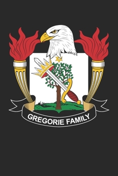 Paperback Gregorie: Gregorie Coat of Arms and Family Crest Notebook Journal (6 x 9 - 100 pages) Book
