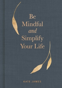 Hardcover Be Mindful and Simplify Your Life Book