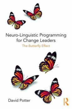 Paperback Neuro-Linguistic Programming for Change Leaders: The Butterfly Effect Book