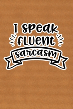 Paperback I Speak Fluent Sarcasm: Kraft Paper Print Sassy Mom Journal / Snarky Notebook Book