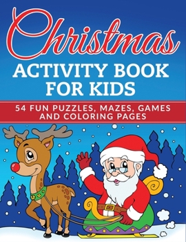 Paperback Christmas Activity Book for Kids: 54 Fun Puzzles, Mazes, Games and Coloring Pages Book