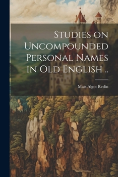 Paperback Studies on Uncompounded Personal Names in Old English .. Book
