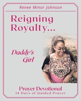 Paperback Reigning Royalty: Daddy's Girl Prayer Devotional Book