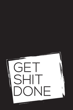 Get Shit Done: My Daily Productivity Goal Planner and Journal – 90 Days Diary Undated - Organizer Notebook