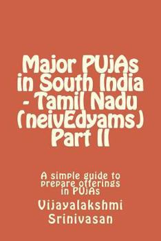 Paperback Major PUjAs in South India - Tamil Nadu (neivEdyams) Part II: A simple guide to prepare offerings in PUjAs Book