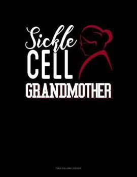 Sickle Cell Grandmother : Unruled Composition Book
