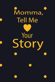 Paperback momma, tell me your story: A guided journal to tell me your memories, keepsake questions.This is a great gift to mom, grandma, nana, aunt and aun Book