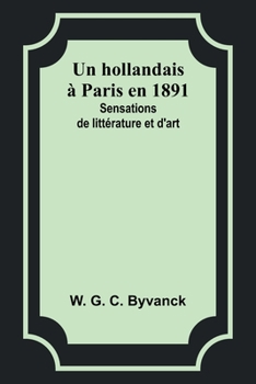 Paperback Un hollandais à Paris en 1891: Sensations de littérature et d'art [French] Book