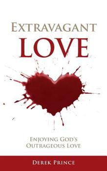 Paperback Extravagant Love: Enjoying God's Outrageous Love Book