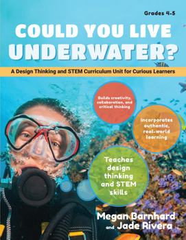 Paperback Could You Live Underwater?: A Design Thinking and Stem Curriculum Unit for Curious Learners (Grades 4-5) Book