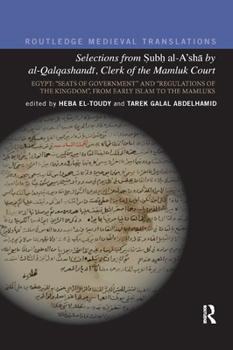 Paperback Selections from Subh al-A'sh&#257; by al-Qalqashandi, Clerk of the Mamluk Court: Egypt: &#65533;Seats of Government&#65533; and &#65533;Regulations of Book