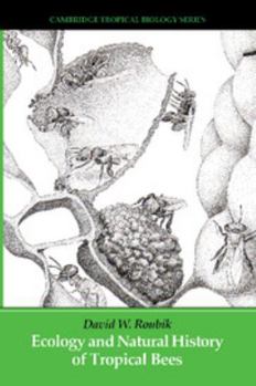 Ecology and Natural History of Tropical Bees (Cambridge Tropical Biology Series) - Book  of the Cambridge Tropical Biology