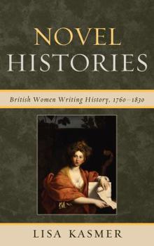 Paperback Novel Histories: British Women Writing History, 1760-1830 Book