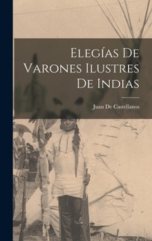 Hardcover Elegías De Varones Ilustres De Indias [Spanish] Book