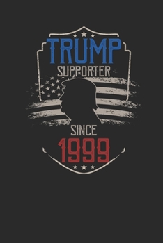 Trump Supporter Since 1999: Small Lined Notebook – Birthday Gift Idea For Women And Men