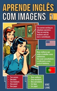 Aprende Inglês Com Imagens - 1: Descreve O Que Vês Em Inglês (Portuguese Edition)