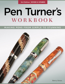 Paperback Pen Turner's Workbook, 3rd Edition Revised and Expanded: Making Pens from Simple to Stunning Book