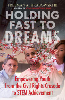 Paperback Holding Fast to Dreams: Empowering Youth from the Civil Rights Crusade to Stem Achievement Book