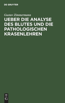 Hardcover Ueber Die Analyse Des Blutes Und Die Pathologischen Krasenlehren: Nebst Beiträgen Zur Physiologie Der Dyskrasischen Processe [German] Book