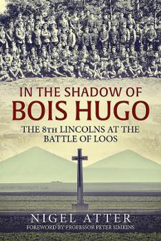 Paperback In the Shadow of Bois Hugo: The 8th Lincolns at the Battle of Loos Book