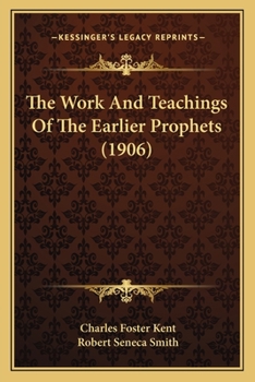 Paperback The Work And Teachings Of The Earlier Prophets (1906) Book