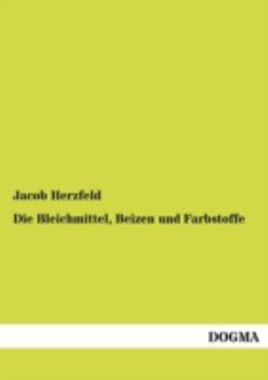 Paperback Die Bleichmittel, Beizen und Farbstoffe [German] Book