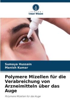Paperback Polymere Mizellen für die Verabreichung von Arzneimitteln über das Auge [German] Book