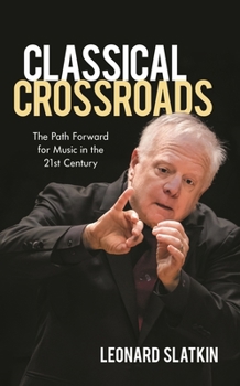 Hardcover Classical Crossroads: The Path Forward for Music in the 21st Century Book