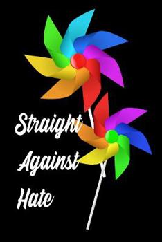 Paperback Staight Against Hate: LGBTQ Gift Notebook for Friends and Family Book