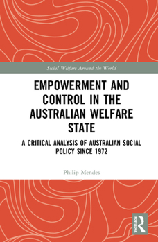Paperback Empowerment and Control in the Australian Welfare State: A Critical Analysis of Australian Social Policy Since 1972 Book