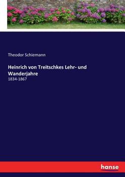 Paperback Heinrich von Treitschkes Lehr- und Wanderjahre: 1834-1867 [German] Book