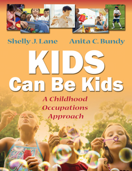 Hardcover Kids Can Be Kids: A Childhood Occupations Approach Book