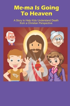 Paperback Me-Ma is Going to Heaven: A Story to Help Kids Understand Death from a Christian Perspective Book