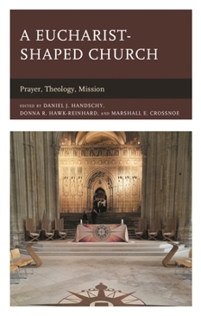 Hardcover Eucharist-shaped Church: Prayer, Theology, Mission Book