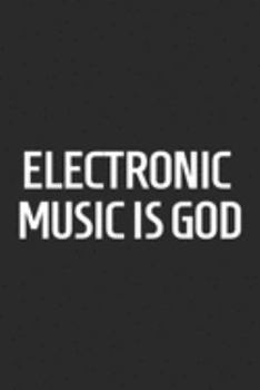 Electronic Music Is God: Blank Lined Notebook