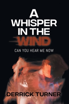 Paperback A Whisper in the Wind: Can You Hear Me Now Book