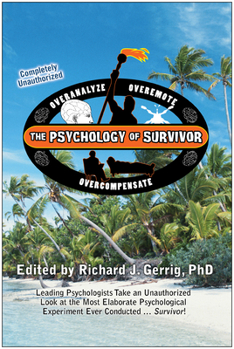 Paperback The Psychology of Survivor: Leading Psychologists Take an Unauthorized Look at the Most Elaborate Psychological Experiment Ever Conducted...Surviv Book