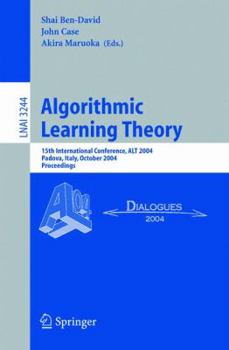 Paperback Algorithmic Learning Theory: 15th International Conference, Alt 2004, Padova, Italy, October 2-5, 2004. Proceedings Book