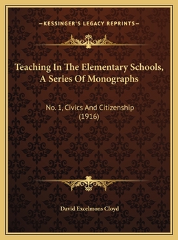 Teaching In The Elementary Schools, A Series Of Monographs: No. 1, Civics And Citizenship