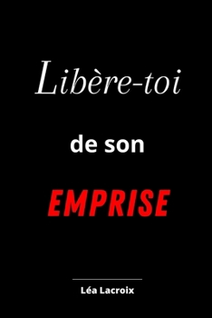 Paperback Libère-toi de son Emprise [French] Book