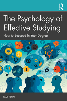 Paperback The Psychology of Effective Studying: How to Succeed in Your Degree Book