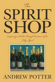 Paperback The Spirit Shop: conquering addiction through the power of the Holy Spirit Book