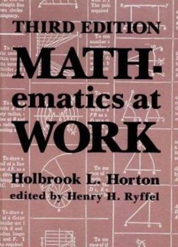 Mathematics at Work: Practical Applications of Arithmetic, Algebra, Geometry, Trigonometry, and Logarithms to the Step-By-Step Solutions of Mechanic